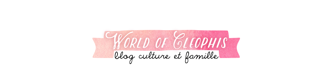 World of Cleophis, blog culture et famille